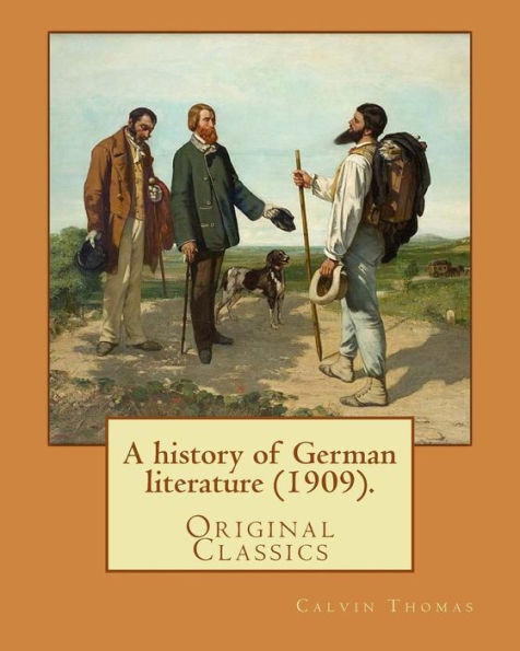 A history of German literature (1909). By: Calvin Thomas (linguist): (Original Classics). Calvin Thomas (October 28, 1854 near Lapeer, Michigan � ... and literature at Columbia University.