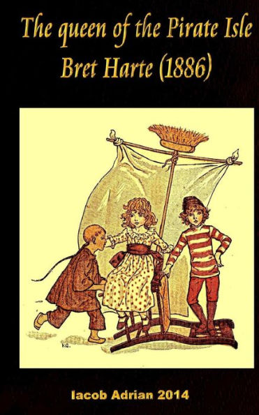 The Queen Of The Pirate Isle Bret Harte (1886)