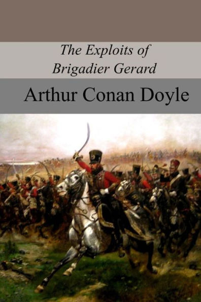 The Exploits Of Brigadier Gerard - 9781977527530