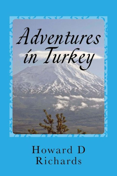 Adventures in Turkey: Two Journeys covering West to East