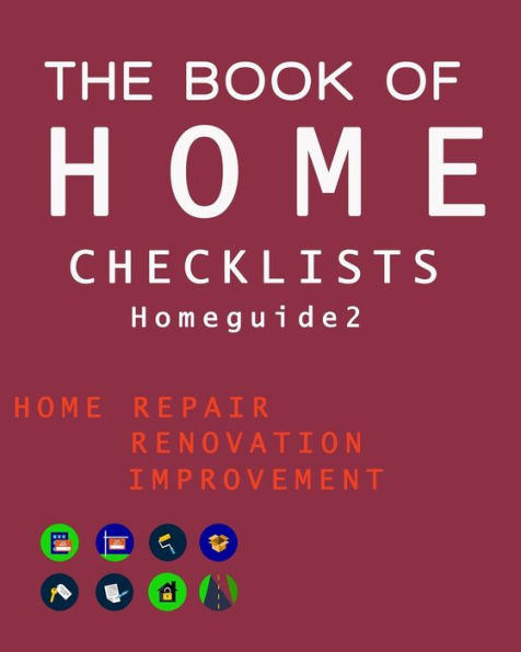 The Book Of Home Checklists : The Complete Checklists Guide To Home - 9781977562593
