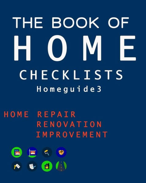The Book Of Home Checklists : The Complete Checklists Guide To Home - 9781977563279