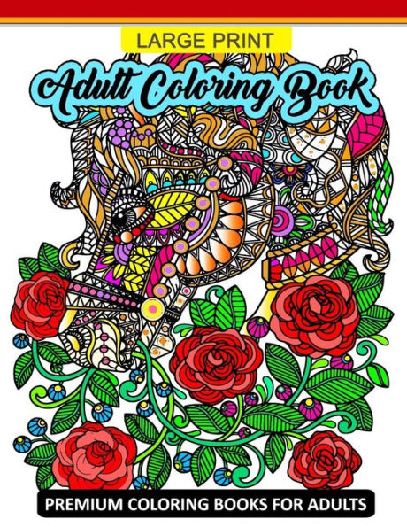 Large Print Adult Coloring Book: Premium Coloring Books for Adults (Animals and Flower Design for Senior)