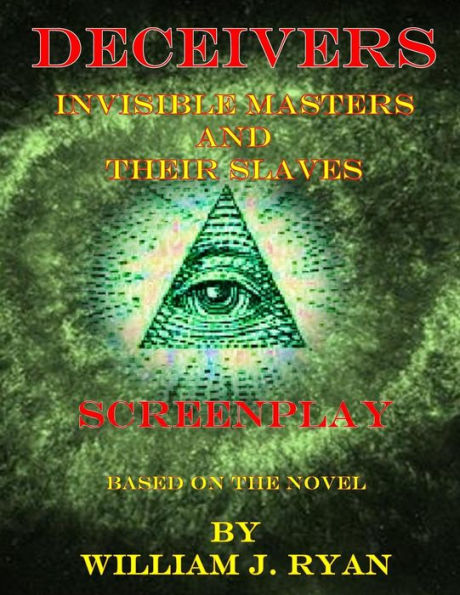 Screenplay - Deceivers : Invisible Masters And Their Slaves