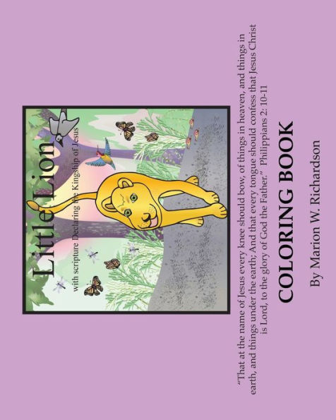 Little Lion Coloring Book : With Scripture Declaring The Kingship Of Jesus