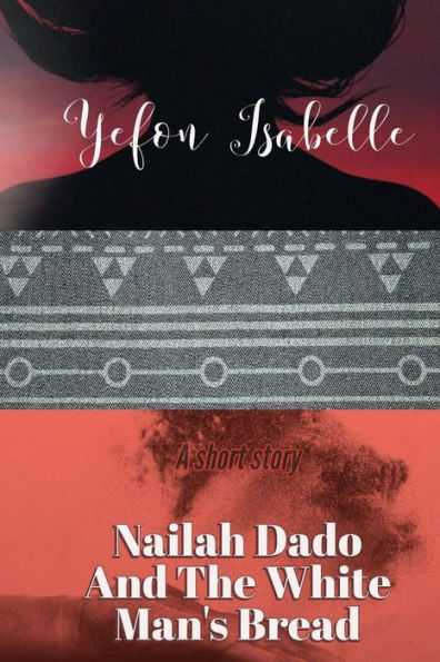 Nailah Dado And The White Man's Bread With Other Tales