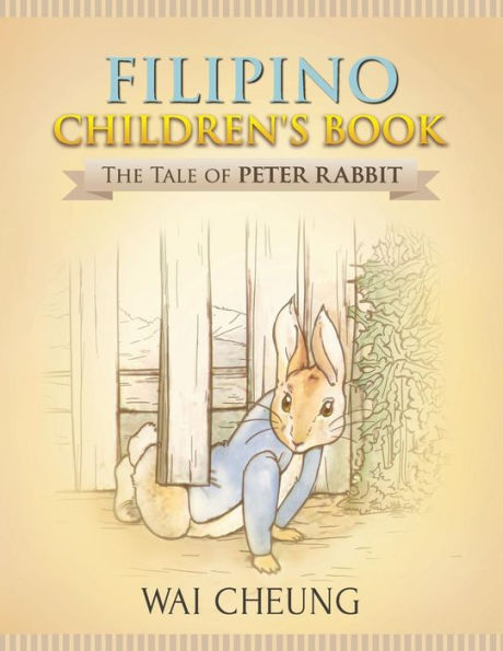 The Tale Of Peter Rabbit : Filipino Children's Book