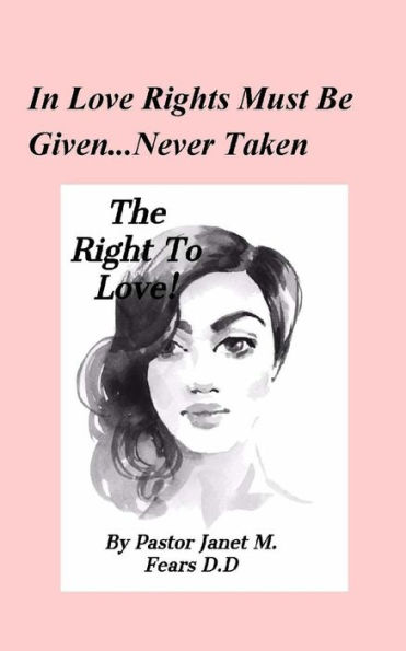 The Right To Love! : In A World Of Darkness...Can True Love Exist?