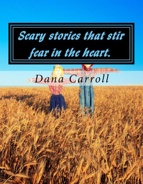 Scary Stories That Stir Fear In The Heart.