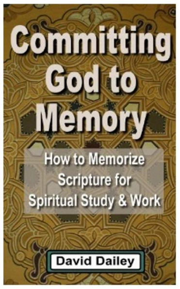 Confiar a Dios en la memoria: cómo memorizar las Escrituras para el estudio y el trabajo espiritual