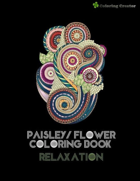 Paisley/ Flower Coloring Book Relaxation : Adults Coloring Book Anti-Stress, Meditation