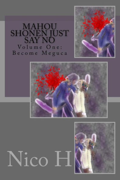 Mahou Shonen Just Say No : Volume One: Become Meguca