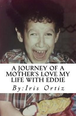 A Journey Of A Mother's Love My Life With Eddie