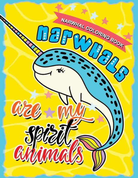 Narwhal Coloring Book : Unicorn Of The Sea With Motivational And Inspirational Quotes For Kids & Adults