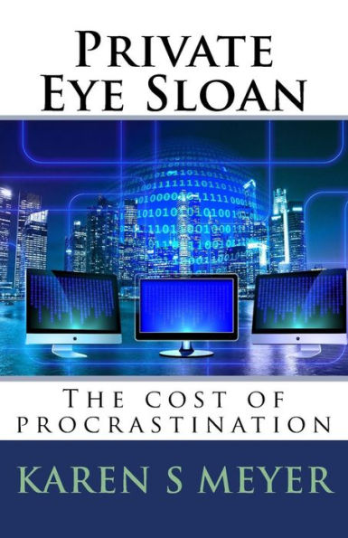 Private Eye Sloan : The Cost Of Procrastination