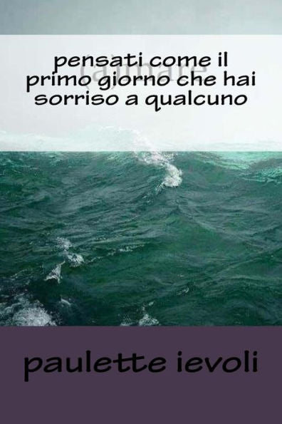 Pensati Come Il Primo Giorno Che Hai Sorriso A Qualcuno