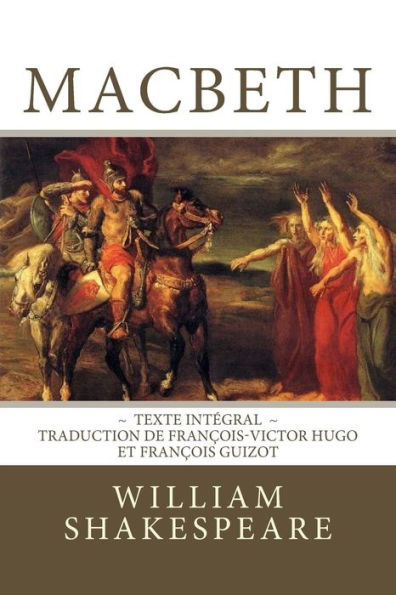 Macbeth : Edition Intgrale - Traduction De Franois-Victor Hugo Et Franois Guizot