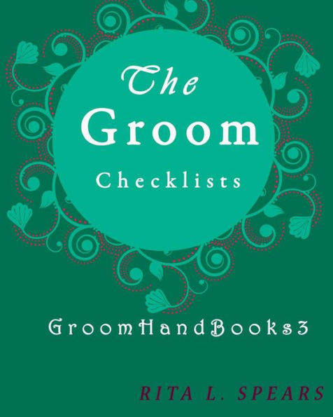 The Groom Checklists : The Portable Guide Step-By-Step To Organizing The Groom Budget