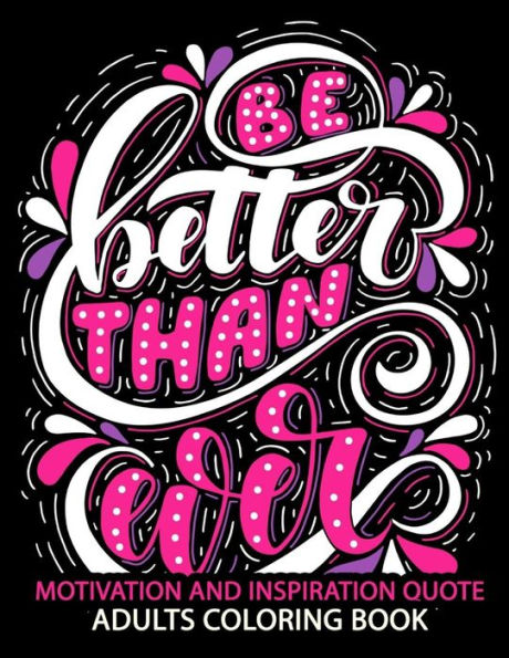 Motivation And Inspiration Quotes : Adult Coloring Book Positive & Uplifting Quotes For Women, Men, Teen And Girls
