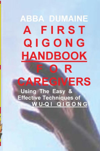 Un primer manual de Qigong para cuidadores: uso de las técnicas fáciles y efectivas de Wu-Qi Qigong (autocuración y bienestar)