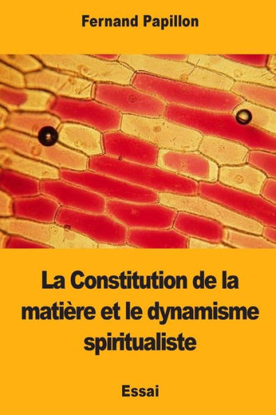 La Constitution de la matière et le dynamisme spiritualiste (French Edition)