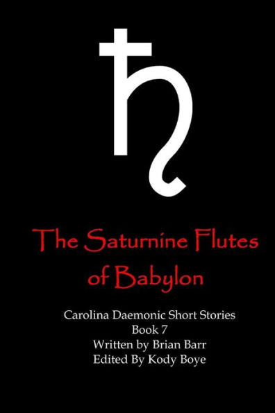 The Saturnine Flutes Of Babylon