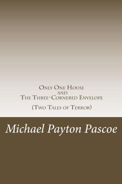 Only One House And The Three-Cornered Envelope : Two Tales Of Terror