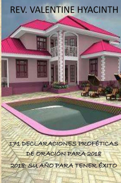 171 Declaraciones Profeticas De Oracion Para 2018: 2018: Su Ano Para Tener Exito (Spanish Edition)