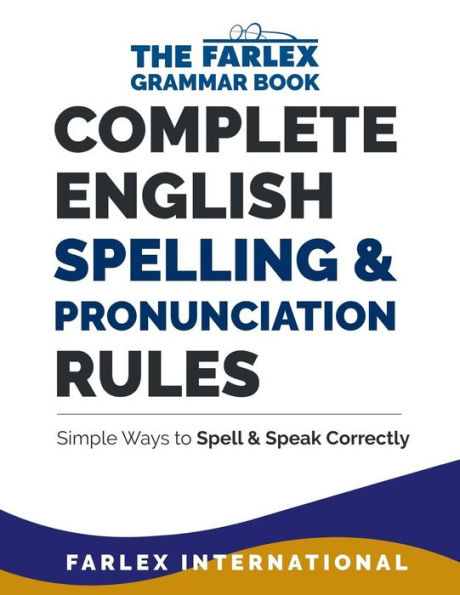Reglas completas de ortografía y pronunciación en inglés: formas sencillas de deletrear y hablar correctamente (El libro de gramática de Farlex)