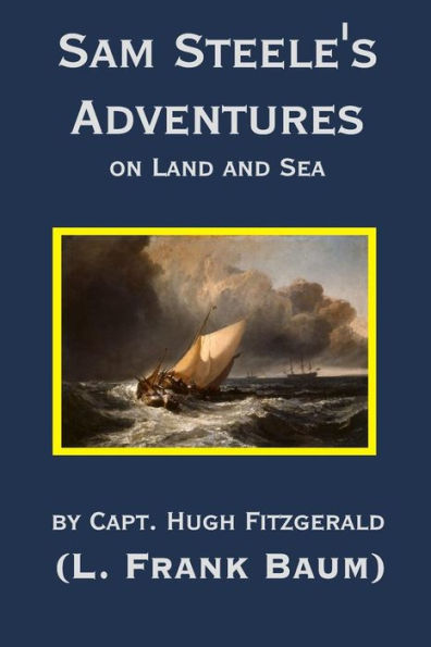 Sam Steele's Adventures On Land And Sea - 9781978049239