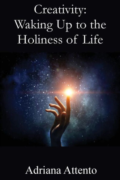 Creativity: Waking Up to the Holiness of Life
