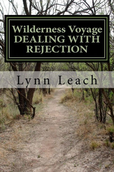 Wilderness Voyage Dealing With Rejection : A 40-Day Devotional Guide For Spiritual Breakthrough.