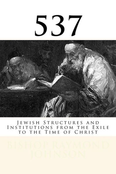 537: Jewish Structures and Institutions from the Exile to the Time of Christ