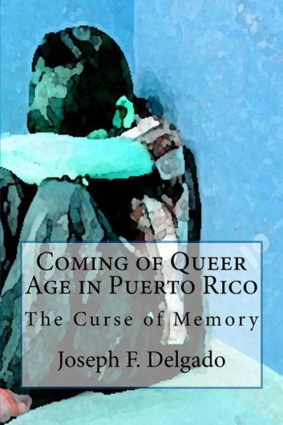Coming of Queer Age in Puerto Rico: The Curse of Memory