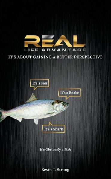 Real Life Advantage : It's About Gaining A Better Perspective