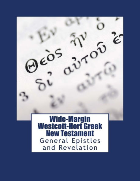 Wide-Margin Westcott-Hort Greek New Testament : General Epistles And Revelation