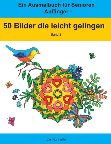 50 Bilder, die leicht gelingen, Band 2: Ein Ausmalbuch f�r Senioren - Anf�nger (German Edition)