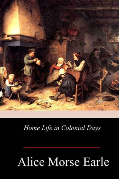 Home Life in Colonial Days - 9781978166547