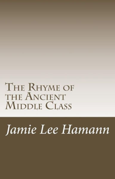 The Rhyme Of The Ancient Middle Class : Political Poems
