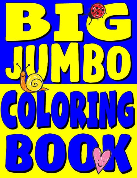 Big Jumbo Coloring Book: HUGE Toddler Coloring Book with 150 Illustrations: Perfect Kids Coloring Book or Gift for Preschool Boys & Girls (Toddler Coloring Books)