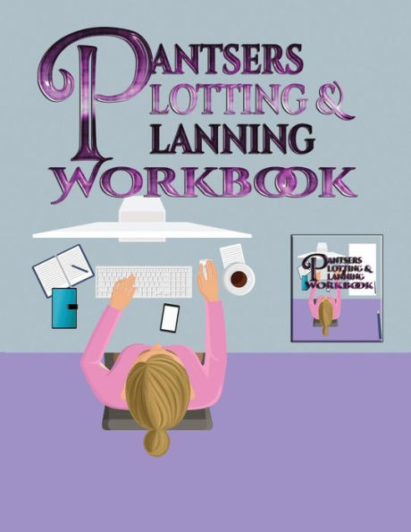 Pantsers Plotting & Planning Workbook - 9781978188464