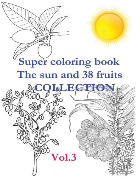 Super Coloring Book. The Sun And 38 Fruits