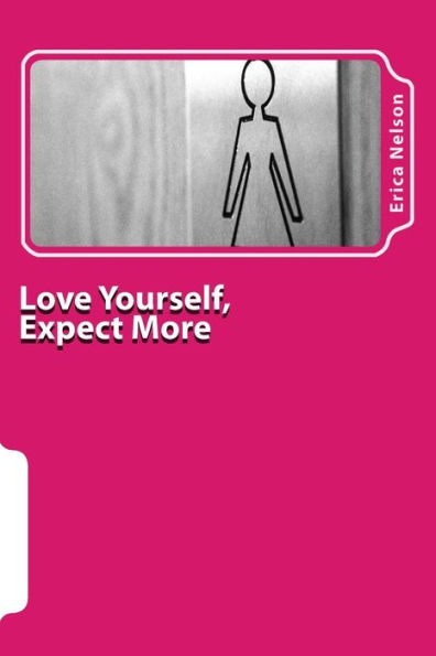 Love Yourself, Expect More : A Woman's Worth