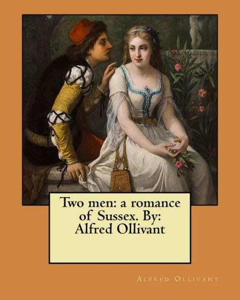 Two Men : A Romance Of Sussex