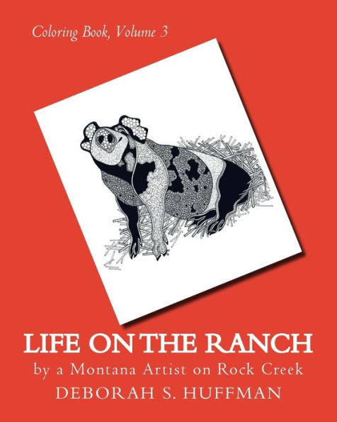Life On The Ranch : By A Montana Artist On Rock Creek