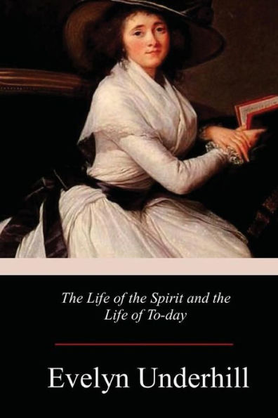 The Life Of The Spirit And The Life Of To-Day - 9781978246010