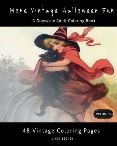 More Vintage Halloween Fun : A Grayscale Adult Coloring Book