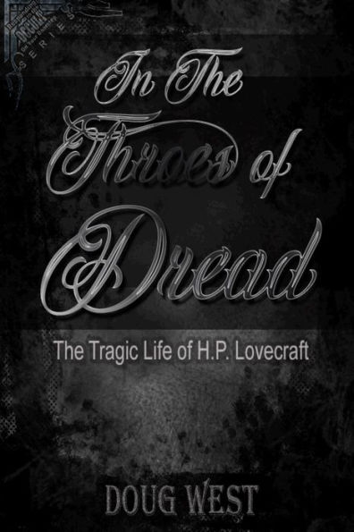In the Throes of Dread: The Tragic Life of H.P. Lovecraft (Responding to the Occult on your Doorstep)