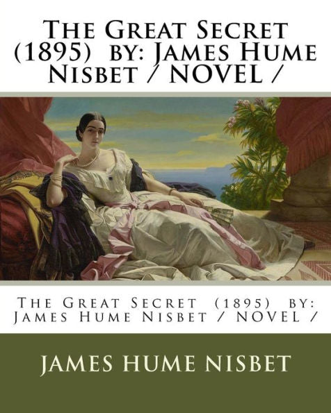 The Great Secret (1895) By : James Hume Nisbet / Novel