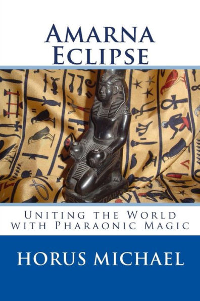 Amarna Eclipse: Uniting the World with Pharaonic Magic (The KheriHeb Masters Series)